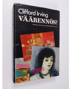 Kirjailijan Clifford Irving käytetty kirja Väärennös! : Aikamme suurimman taideväärentäjän Elmyr de Horyn tarina