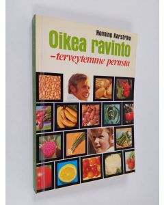 Kirjailijan Henning Karström käytetty kirja Oikea ravinto - terveytemme perusta