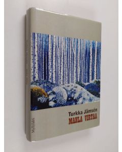 Kirjailijan Turkka Jämsen käytetty kirja Mahla virtaa