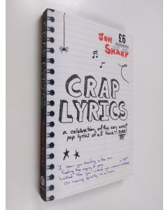 Kirjailijan Johnny Sharp käytetty kirja Crap lyrics : a celebration of the very worst pop lyrics of all time ... ever!