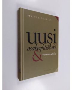 Kirjailijan Pertti J. Siikarla käytetty kirja Uusi osakeyhtiölaki & verosuunnittelu