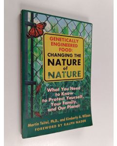 Kirjailijan Martin Teitel käytetty kirja Genetically engineered food : changing the nature of nature : [what you need to know to protect yourself, your family, and our planet]