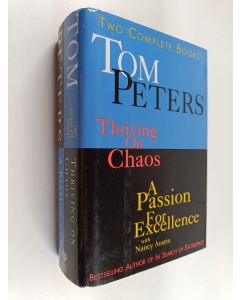 Kirjailijan Thomas J. Peters käytetty kirja Thriving on chaos ; A passion for excellence (Yhteisnide)