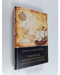 Kirjailijan Arthur Conan Doyle käytetty kirja Tarinoita merirosvoista ja aavoilta ulapoilta