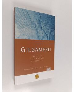 käytetty kirja Gilgamesh : kertomus ikuisen elämän etsimisestä