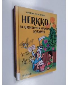Kirjailijan Joanna Heinonen käytetty kirja Herkko ja kukoistavien kukkien kysymys