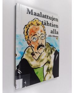 Kirjailijan Juho Sihvonen käytetty kirja Maalattujen tähtien alla Graafinen novelli Joel Lehtosesta