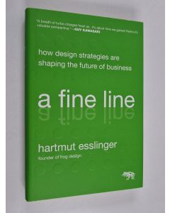 Kirjailijan Hartmut Esslinger käytetty kirja A fine line : how design strategies are shaping the future of business