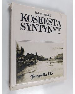 Kirjailijan Raimo Seppälä käytetty kirja Koskesta syntynyt