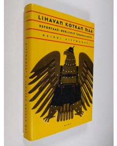 Kirjailijan Heikki Aittokoski käytetty kirja Lihavan kotkan maa : reportaasi Berliinin tasavallasta