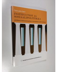 käytetty kirja Instituutiot ja sosiaalipolitiikka : johdatus institutionaalisen muutoksen tutkimukseen