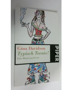 Kirjailijan Gina Davidson käytetty kirja Typisch Teenie : Eine Mutter packt aus (UUDENVEROINEN)