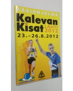 käytetty teos Kalevan kisat Lahti 2012 : 23.-26.8.2018 Käsiohjelma