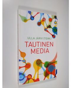 Kirjailijan Ulla Järvi uusi kirja Tautinen media (UUDENVEROINEN)