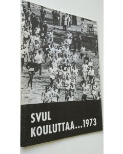 Kirjailijan SVUL käytetty teos SVUL kouluttaa ... 1973 (UUSI)