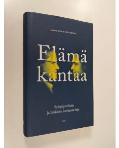 Kirjailijan Hannu ym. Tavio käytetty kirja Elämä kantaa : syöpäpotilaan ja lääkärin keskusteluja