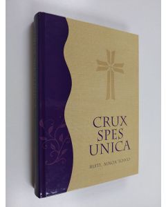 käytetty kirja Crux spes unica - risti, ainoa toivo : piispa Olavi Rimpiläinen 75 vuotta