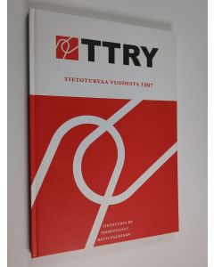 käytetty kirja TTRY - Tietoturvaa vuodesta 1997 : Tietoturva ry 10 vuotta ; kerhosta Suomen suurimmaksi tietoturvayhdistykseksi