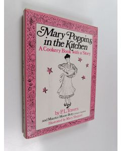 Kirjailijan Pamela Lyndon Travers & Maurice Moore-Betty käytetty kirja Mary Poppins in the Kitchen - A Cookery Book with a Story