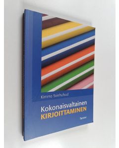 Kirjailijan Kimmo Svinhufvud käytetty kirja Kokonaisvaltainen kirjoittaminen