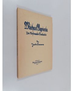 Kirjailijan Jaakko Gummerus käytetty kirja Michael Agricola : der Reformator Finnlands : sein Leben und sein Werk