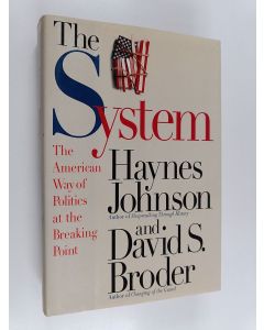 Kirjailijan Haynes Bonner Johnson käytetty kirja The System : the American way of politics at the breaking point