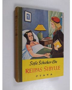 Kirjailijan Sofie Schieker-Ebe käytetty kirja Reipas Sibylle : tyttöromaani