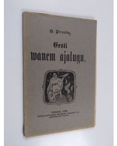 Kirjailijan H. Prants käytetty kirja Eesti wamen ajalugu