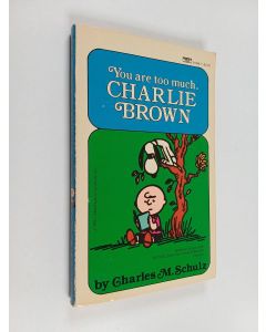 Kirjailijan Charles M. Schulz käytetty kirja You Are Too Much, Charlie Brown