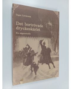 Kirjailijan Inger Lövkrona käytetty kirja Det bortrövade dryckeskärlet : En sägenstudie
