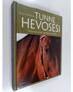 Kirjailijan Susan McBane käytetty kirja Tunne hevosesi : näin hevonen ajattelee ja toimii