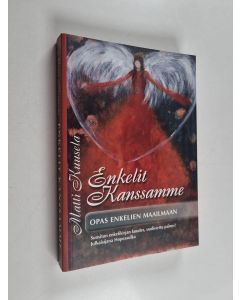 Kirjailijan Matti Kuusela käytetty kirja Enkelit kanssamme : opas enkelien maailmaan