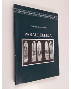 Kirjailijan Tuomo Mannermaa käytetty kirja Paralleeleja : Lutherin teologia ja sen soveltaminen