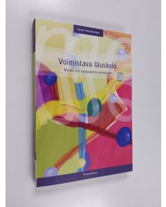 Kirjailijan Kauko Haarakangas käytetty kirja Voimistava läsnäolo : mielen tiet lapsuudesta vanhuuteen