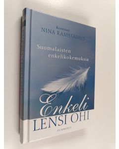 Kirjailijan Nina Ramstadius käytetty kirja Enkeli lensi ohi : suomalaisten enkelikokemuksia