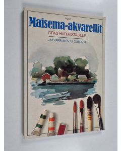 Kirjailijan Jose M Parramon käytetty kirja Maisema-akvarellit : opas harrastajille : akvarellitaiteen mestarityöt, materiaalit ja perspektiivi, perusvärit ja väriasteikot, synteesi ja tulkinta, maisemien maalaaminen käytännössä