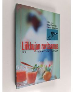Kirjailijan Patrik Borg & Hannele Hiilloskorpi ym. käytetty kirja Liikkujan ravitsemus : teoriasta käytäntöön