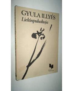 Kirjailijan Gyula Illyes käytetty kirja Liekinpuhaltaja : runoja vuosilta 1928-1981