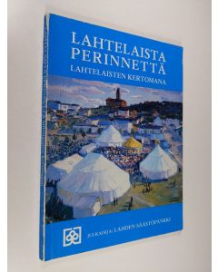 käytetty kirja Lahtelaista perinnettä lahtelaisten kertomana