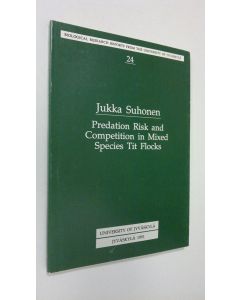 Kirjailijan Jukka Suhonen käytetty kirja Predation risk and competition in mixed species tit flocks