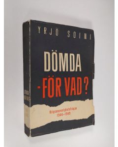 Kirjailijan Yrjö Soini käytetty kirja Dömda - för vad? : krigsansvarighetsfrågan 1944-1949