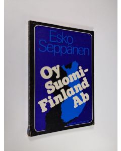 Kirjailijan Esko Seppänen käytetty kirja Oy Suomi - Finland Ab