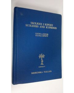 Kirjailijan Stanka Kovacic käytetty kirja Skolioze i kifoze ; Scoliosis and kyphosis ; Zbornik simpozija o skoliozama i kifozama s medunarodnim ucescem ; Proceedings of the symposium on scoliosis and kyphosis with international participation