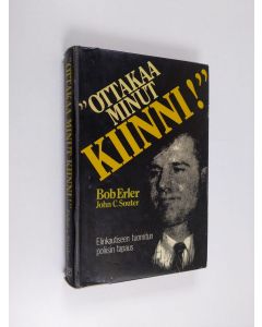 Kirjailijan Bob Erler käytetty kirja Ottakaa minut kiinni!