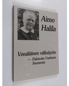 Kirjailijan Aimo Halila käytetty kirja Venäläinen välinäytös : pakinoita Vanhasta Suomesta