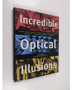 Kirjailijan Nigel Rodgers käytetty kirja Incredible Optical Illusions - A Spectacular Journey Through the World of the Impossible