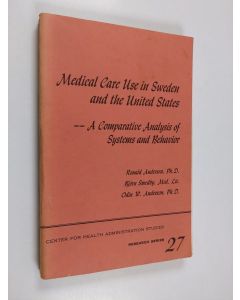 Kirjailijan Ronald Andersen & Odin Waldemar Anderson ym. käytetty kirja Medical Care Use in Sweden and the United States - A Comparative Analysis of Systems and Behavior