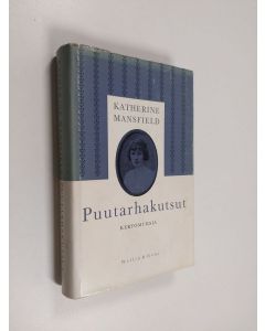 Kirjailijan Katherine Mansfield käytetty kirja Puutarhakutsut : kertomuksia