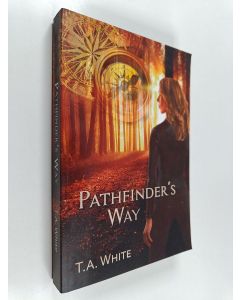 Kirjailijan T. A. White käytetty kirja Pathfinder's Way