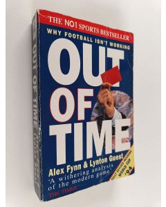 Kirjailijan Alex Fynn käytetty kirja Out of time : why football isn't working